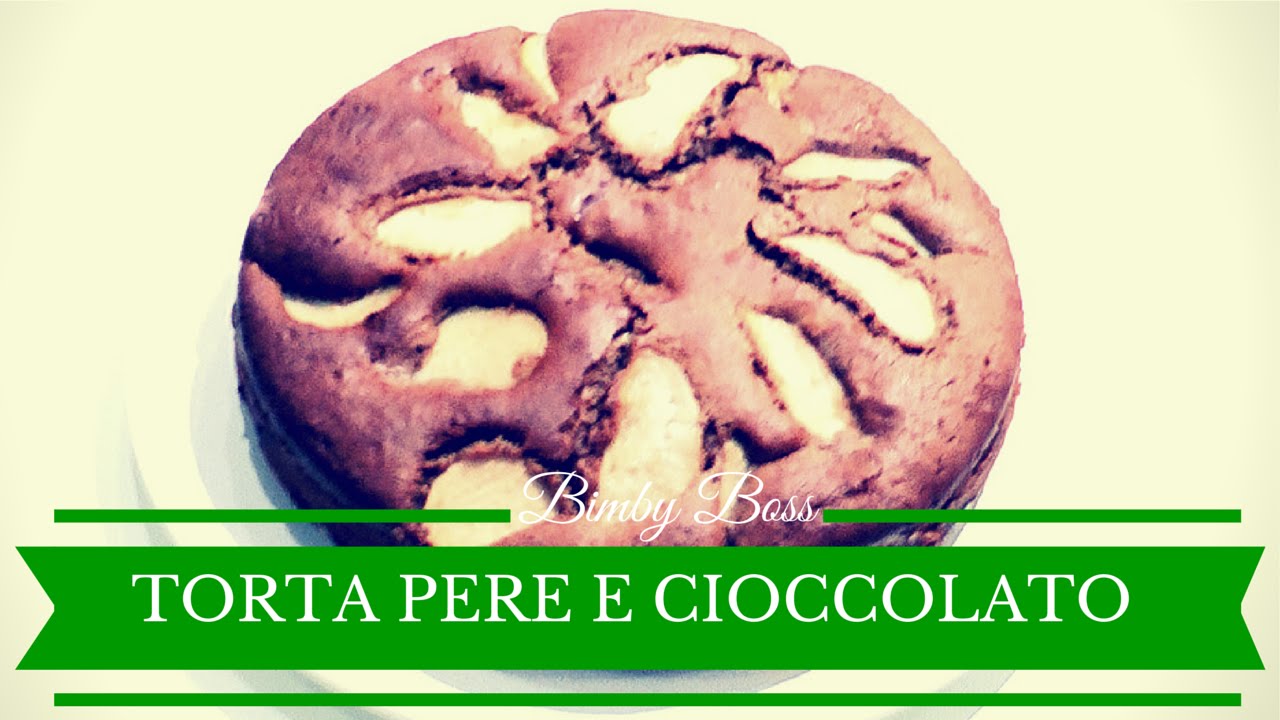 torta pere e cioccolato bimby libro base