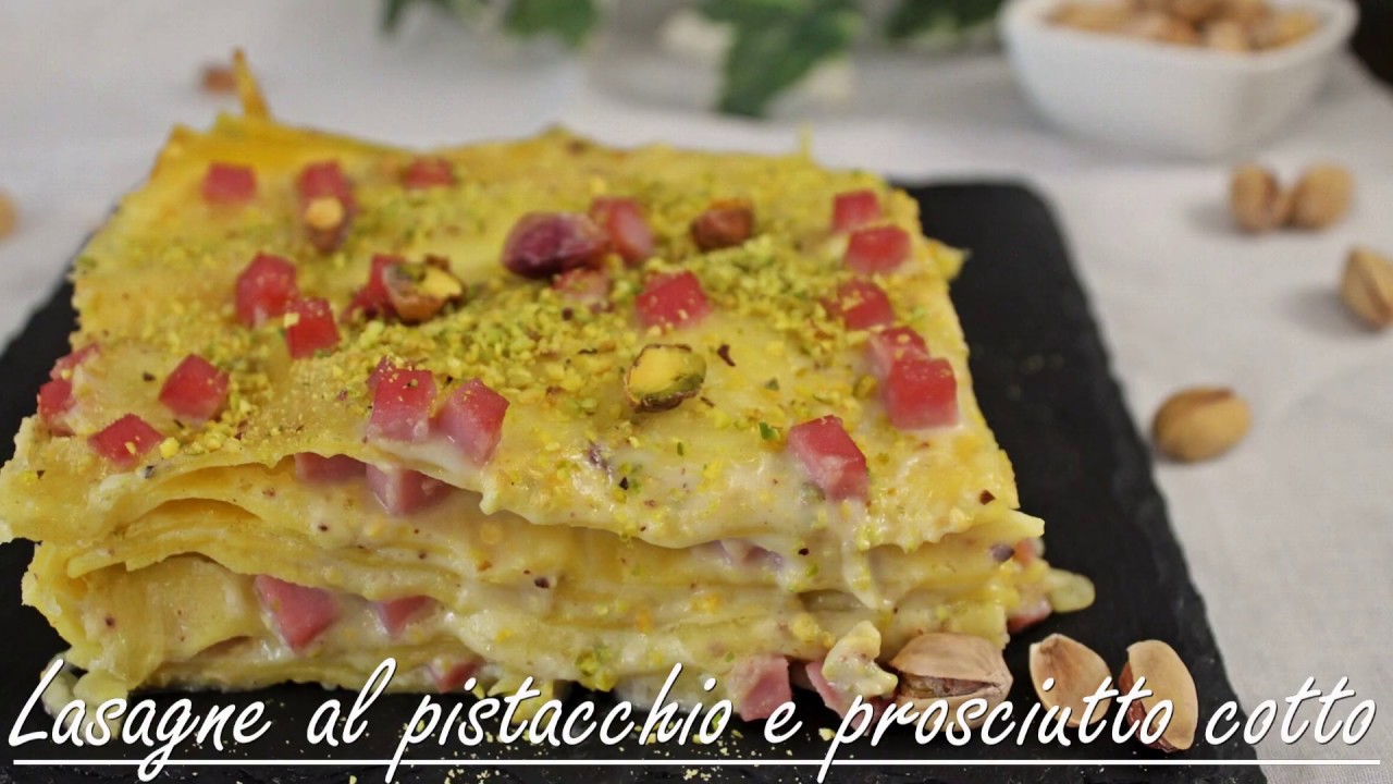 lasagne al pistacchio e prosciutto cotto